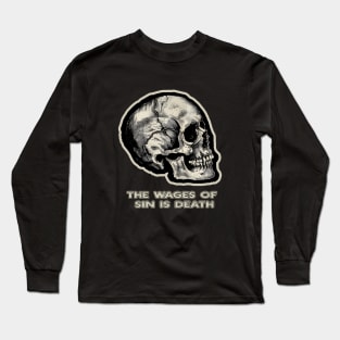 The Wages of Sin is Death - Skull Design from Romans 6:23 Long Sleeve T-Shirt